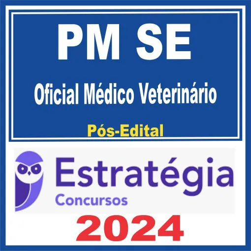 PM SE (Oficial Médico Veterinário) Pós Edital – Estratégia 2024