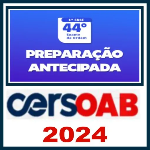 Curso OAB 44º (1ª Fase – Preparação Antecipada) Cers 2024