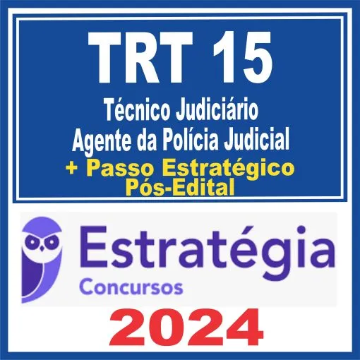 TRT 15 Campinas (Técnico Judiciário – Agente da Polícia Judicial + Passo) Pós Edital – Estratégia 2024