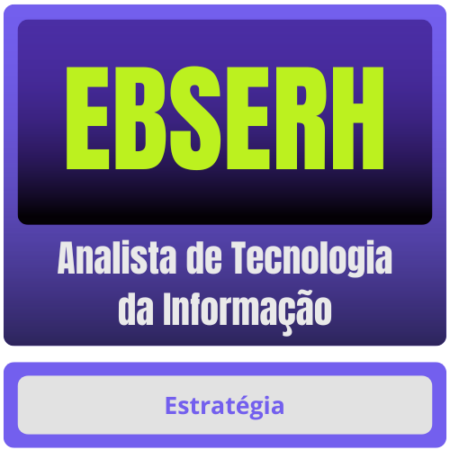 EBSERH (Analista de Tecnologia da Informação) – Pós-Edital – 2024 - Rateio Estrategia Pos Edital