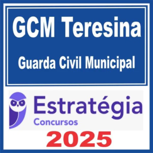GCM Teresina (Guarda Civil Municipal) Estratégia 2025