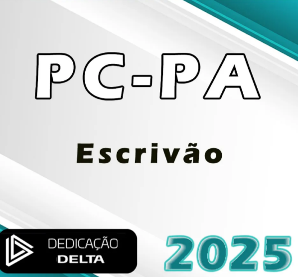 PC PA – Escrivão da Polícia Civil do Estado do Pará – Dedicação Delta 2025