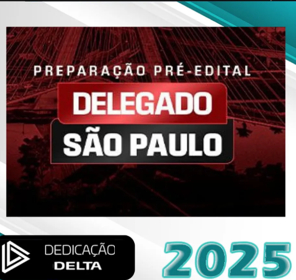PREPARAÇÃO DELEGADO SÃO PAULO – Dedicação Delta 2025 – PC-SP - Rateio Delta Policia Civil PC SP PCSP
