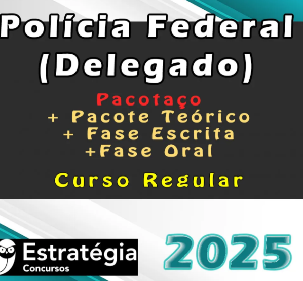 Polícia Federal (Delegado) Pacotaço – Pacote Teórico + Cursos para Fase Escrita e Fase Oral (Regular) – Estrategia 2025 - PF Delta Policial Federal