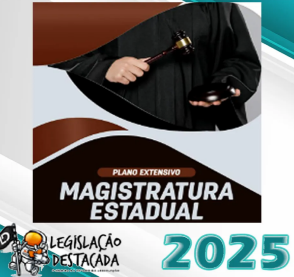 Magistratura Estadual – Legislacao Destacada 2025 – Plano Extensivo - Magistrado Juiz Estadual Tj