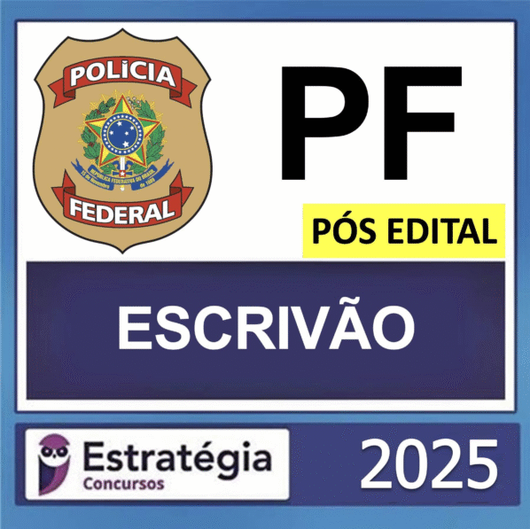PF – PÓS EDITAL – (ESCRIVÃO DA POLÍCIA FEDERAL + PASSO) – ESTRATÉGIA 2025 - Rateio Policial Federal Posedital
