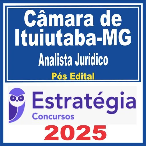 Câmara de Ituiutaba MG (Analista Jurídico) Pós Edital – Estratégia 2025