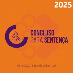 CONCLUSO PARA SENTENÇA (CICLOS 2025) SENTENÇAS CRIMINAIS E CÍVEIS