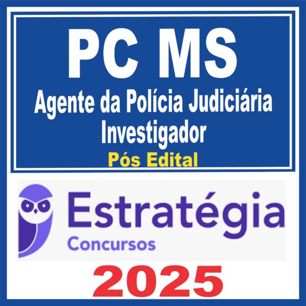 PC MS (Agente da Polícia Judiciária – Investigador de Polícia Judiciária) Pós Edital – Estratégia 2025