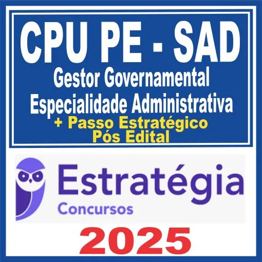 CPU PE – SAD (Gestor Governamental – Especialidade Administrativa + Passo) Pós Edital – Estratégia 2025