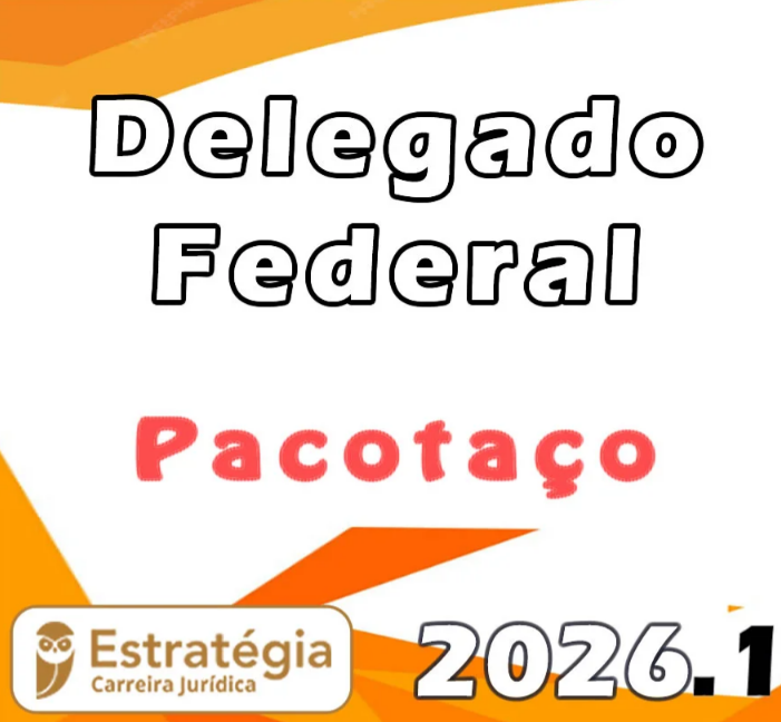 Polícia Federal (Delegado) Pacotaço – Pacote Teórico + Curso para Fase Escrita e Fase Oral – Estratégia 2026.1 – Rateio Delta PF Preparação Extensiva 2026