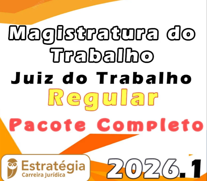 Magistratura do Trabalho (Juiz do Trabalho) Pacote Teórico (Regular) – Estratégia 2026.1 – Rateio Juiz Tribunal Magistrado Todos os Estados