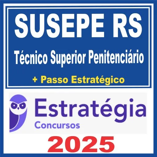 SUSEPE RS (Técnico Superior Penitenciário + Passo) Estratégia 2025 – Rateio PPRS Rio Grande do Sul PP RS Agepen RS