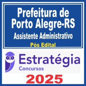 Prefeitura de Porto Alegre RS (Assistente Administrativo) Pós Edital – Estratégia 2025