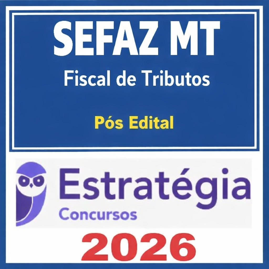 SEFAZ MT (Fiscal de Tributos Estaduais) Pacotaço – Pacote Teórico + Pacote Passo Estratégico – Estratégia – Rateio SefazMT Mato Grosso Secretária da Fazenda