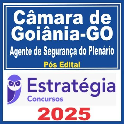 Câmara de Goiânia GO (Agente de Segurança do Plenário) Pós Edital – Estratégia 2025