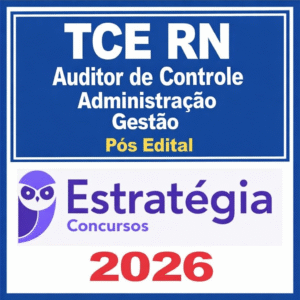 Auditor de Controle Externo - TCE RN – Especialidade: Administração / Gestão de Políticas Públicas / Gestão Pública - Estratégia - 2026 Pós Edital TCE RN Rio Grande do Norte