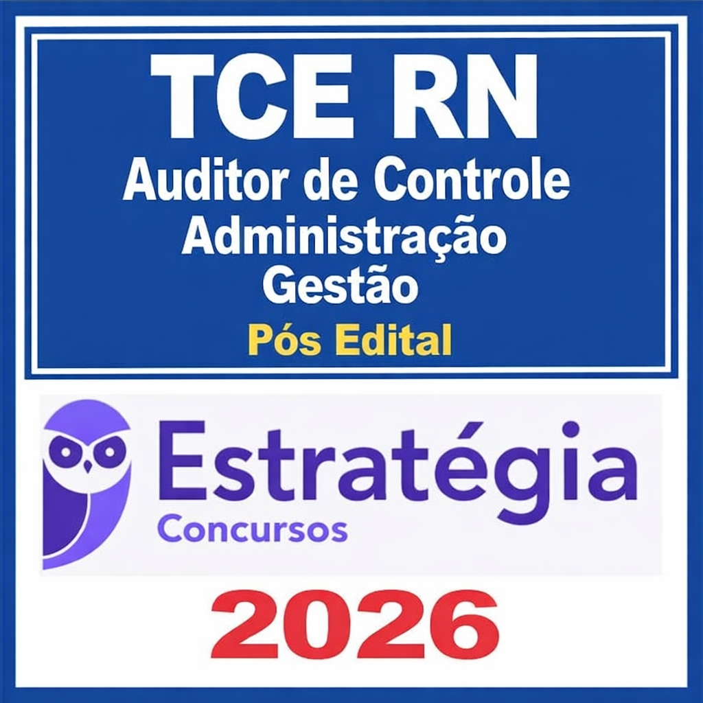 Auditor de Controle Externo – TCE RN – Especialidade: Administração / Gestão de Políticas Públicas / Gestão Pública – Estratégia – 2026  Pós Edital TCE RN Rio Grande do Norte