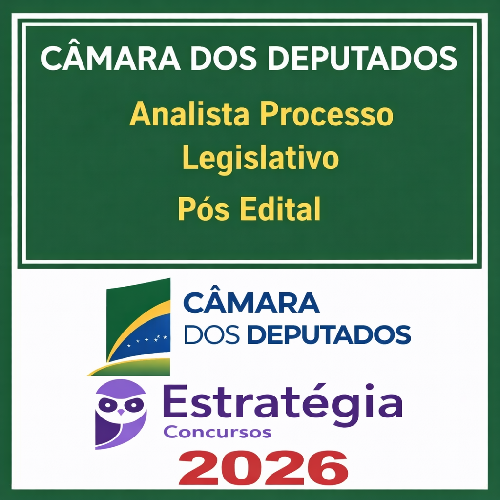 Câmara dos Deputados (Analista Legislativo – Processo Legislativo e Gestão) Pacote – 2026 (Pós-Edital) – Estratégia – Rateio Pós Edital