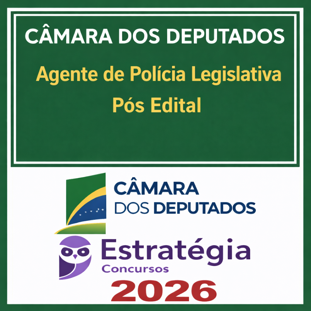 Câmara dos Deputados Polícia Legislativa 2026 Pós Edital – Estrategia – Passo + Trilha Estratégica – Rateio Policial Legislativo Agente Pósedital