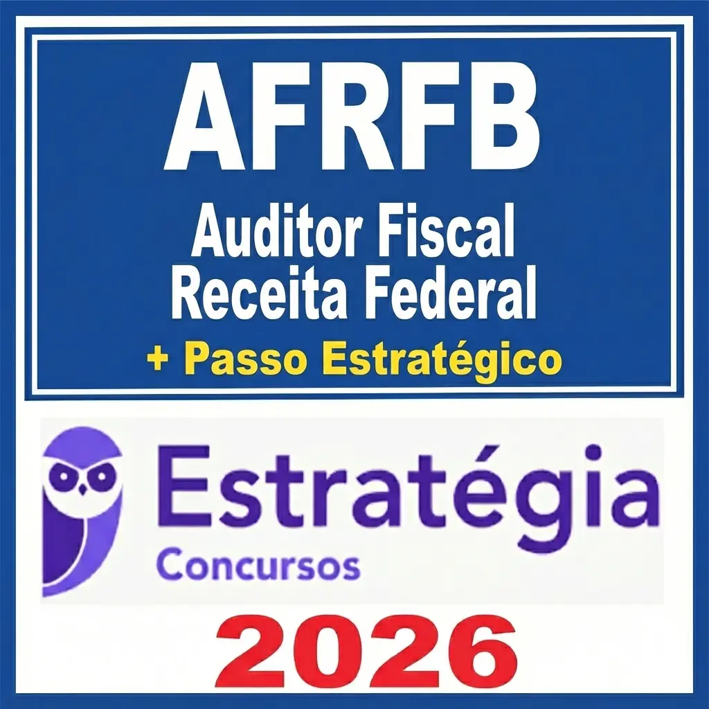 AFRFB – Auditor Fiscal  Receita Federal + Passo – Estrategia 2026
