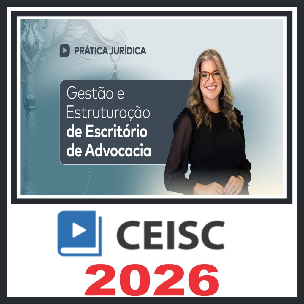 Prática em Gestão e Estruturação de Escritório de Advocacia – Ceisc 2026