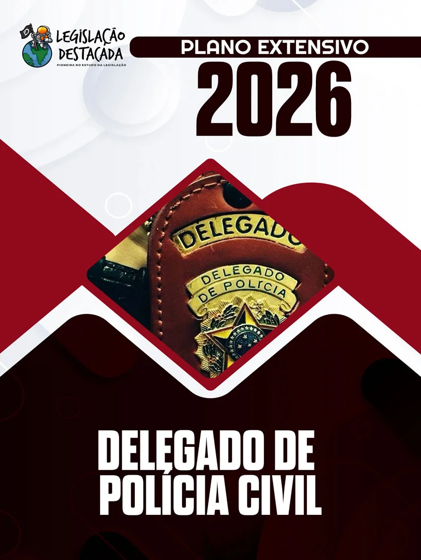 Delegado de Polícia Civil – Legislacao Destacada 2026 – Plano Extensivo - Rateio Delta Lei Esquematizada PC Policial