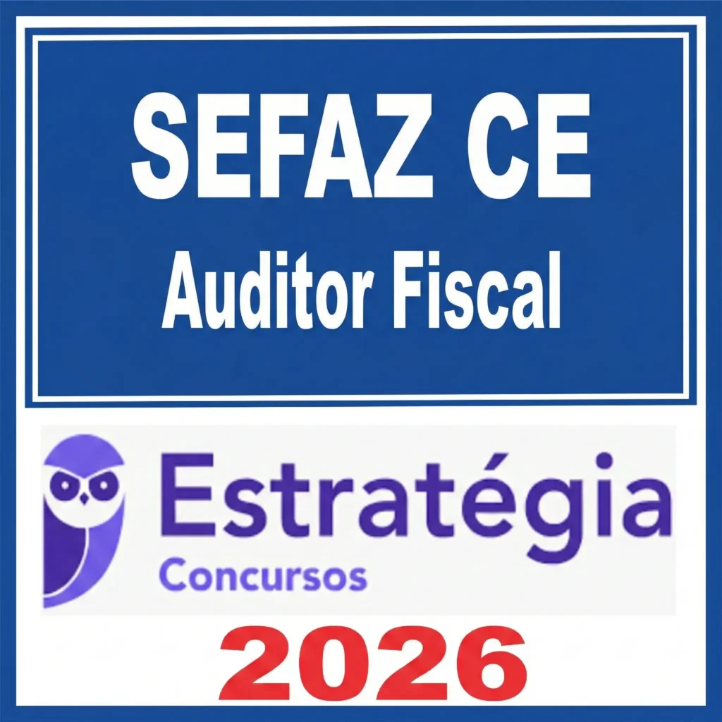 SEFAZ CE – Auditor Fiscal – Estrategia 2026