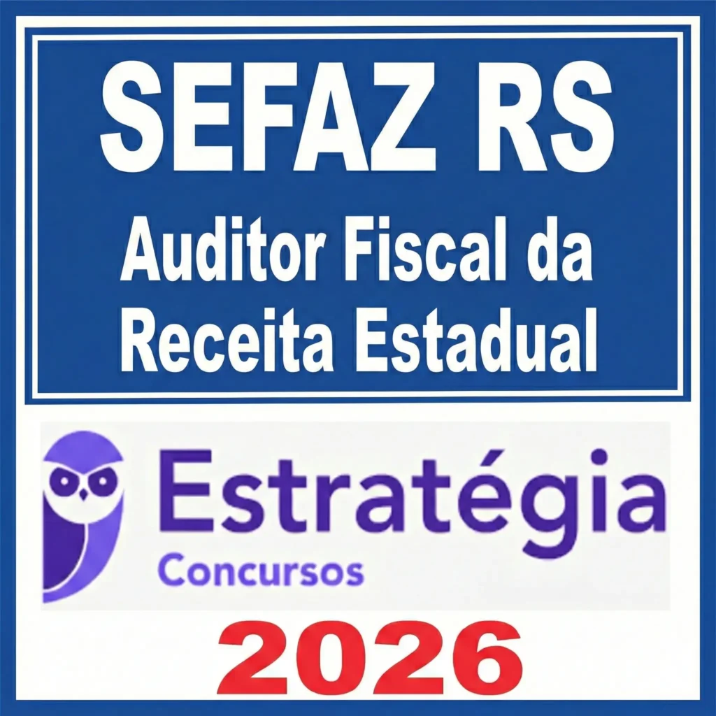 SEFAZ RS – Auditor Fiscal da Receita Estadual – Estrategia 2026