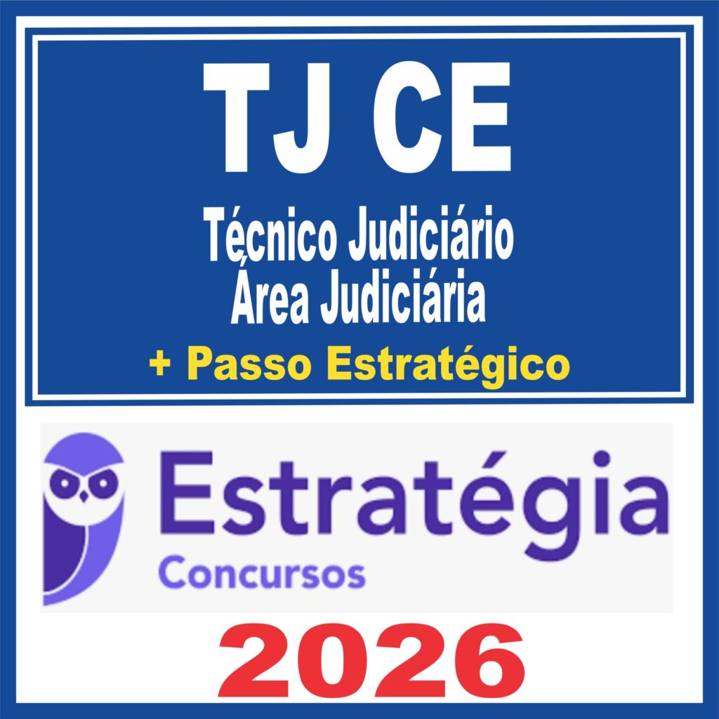 TJ CE (Técnico Judiciário – Área Judiciária + Passo) Estratégia 2026
