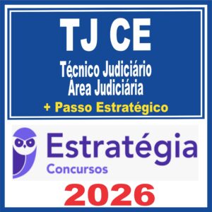 TJ CE (Técnico Judiciário – Área Judiciária + Passo) Estratégia 2026
