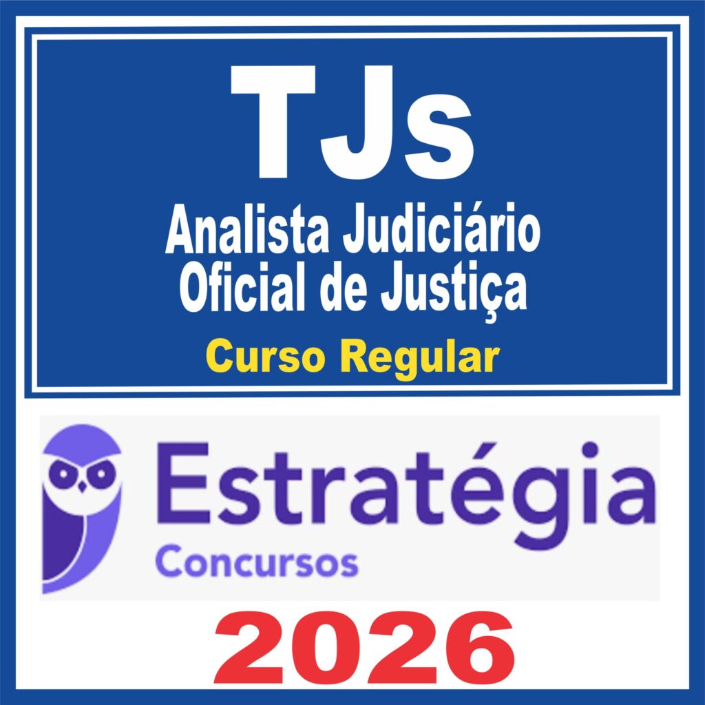 TJs (Analista Judiciário – Oficial de Justiça) Curso Regular – Estratégia 2026