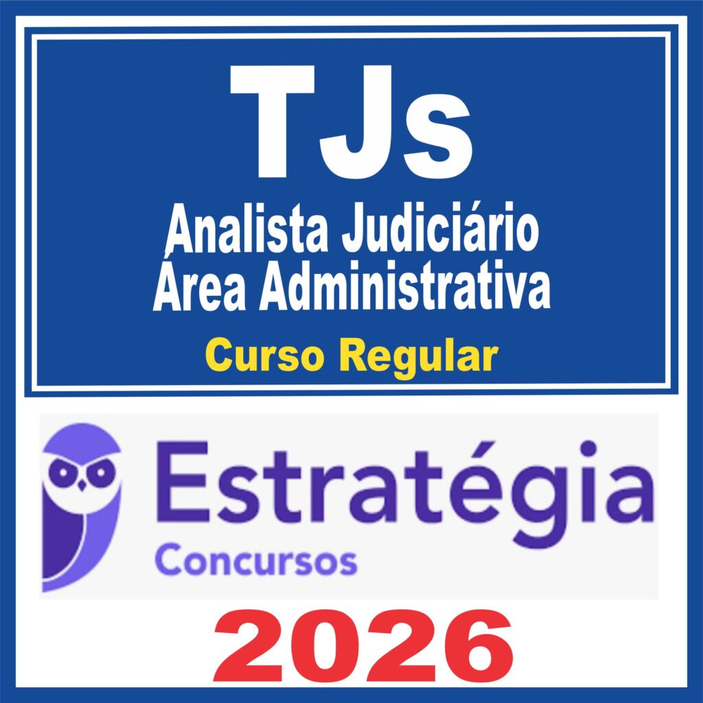 TJs (Analista Judiciário – Área Administrativa) Curso Regular – Estratégia 2026