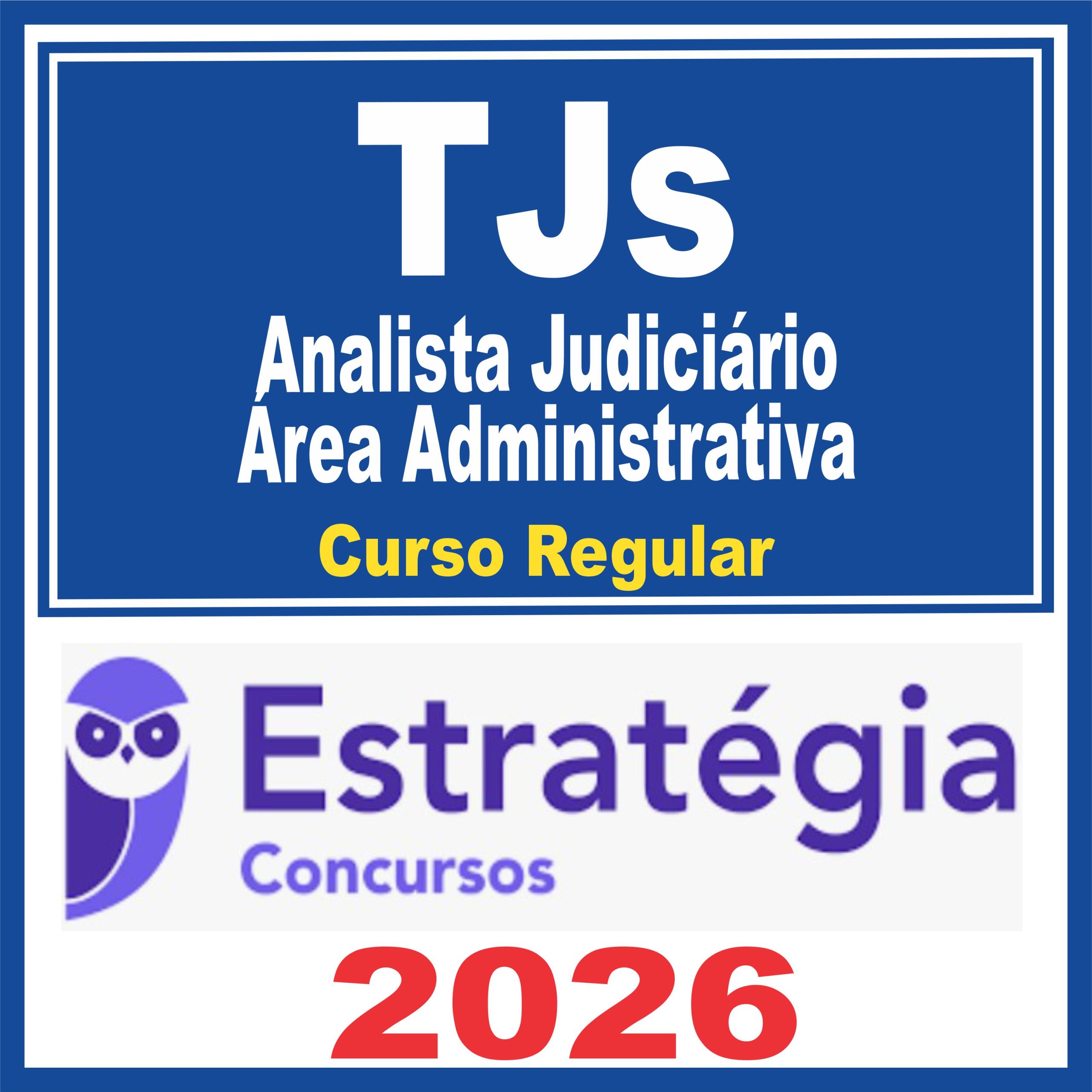 TJs (Analista Judiciário – Área Administrativa) Curso Regular – Estratégia 2026